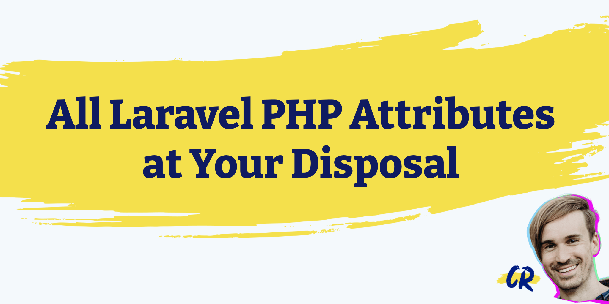 All Laravel PHP Attributes at Your Disposal